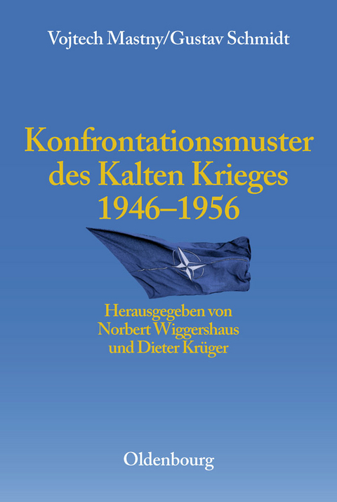 Konfrontationsmuster des Kalten Krieges 1946 bis 1956 - Vojtech Mastny, Gustav Schmidt