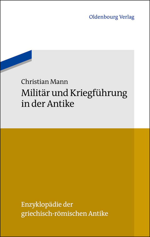 Milit&auml;r und Kriegf&uuml;hrung in der Antike - Christian Mann