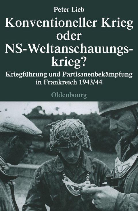 Konventioneller Krieg oder NS-Weltanschauungskrieg? -  Peter Lieb