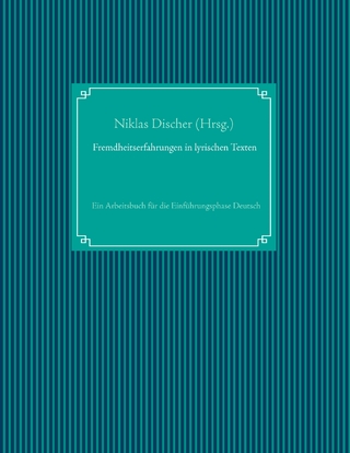 Fremdheitserfahrungen in lyrischen Texten