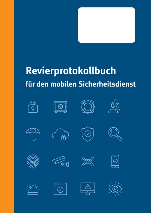 Revierprotokollbuch f&uuml;r den mobilen Sicherheitsdienst - Kai Deliomini