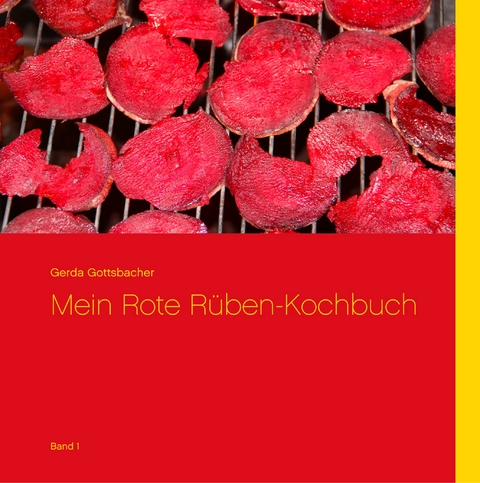 Mein Rote R&uuml;ben-Kochbuch - Gerda Gottsbacher