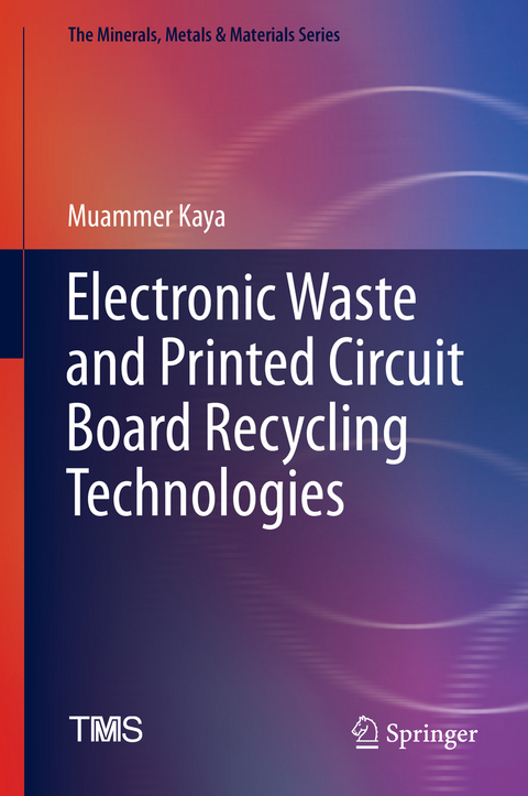 Electronic Waste and Printed Circuit Board Recycling Technologies - Muammer Kaya