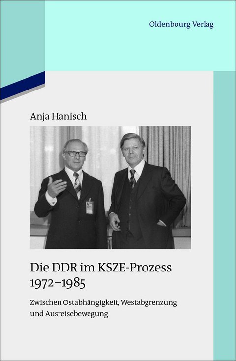 Die DDR im KSZE-Prozess 1972-1985 -  Anja Hanisch
