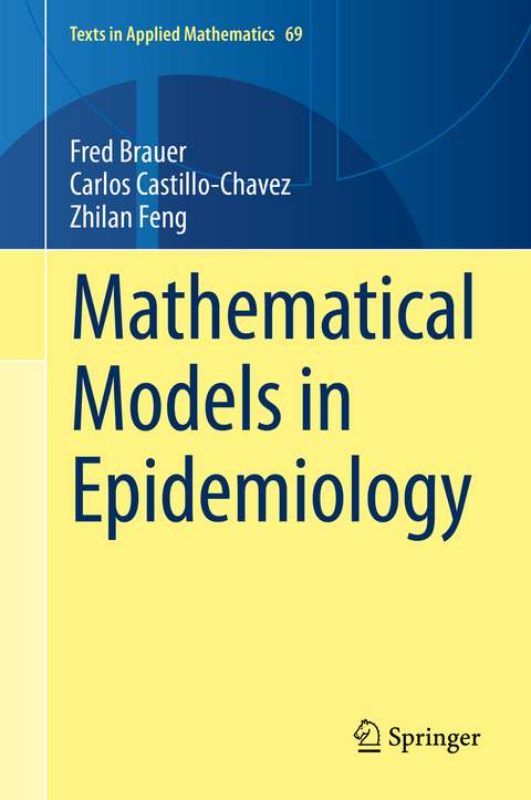Mathematical Models in Epidemiology - Fred Brauer, Carlos Castillo-Chavez, Zhilan Feng