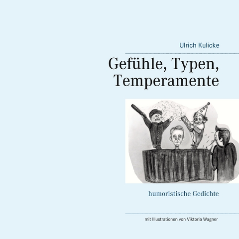 Gef&uuml;hle, Typen, Temperamente - Ulrich Kulicke
