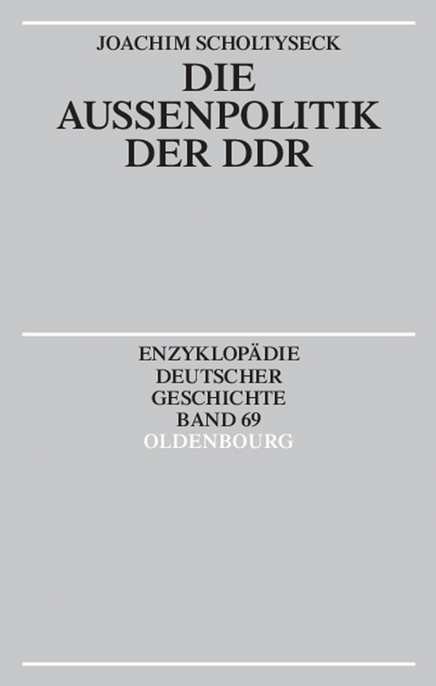 Die Au&szlig;enpolitik der DDR - Joachim Scholtyseck