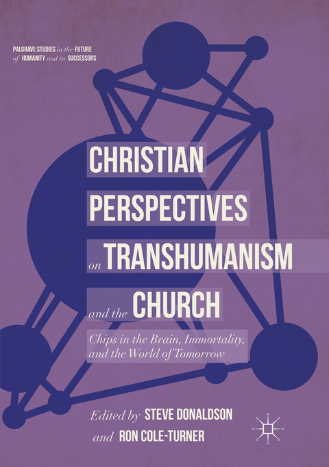 Christian Perspectives on Transhumanism and the Church - 