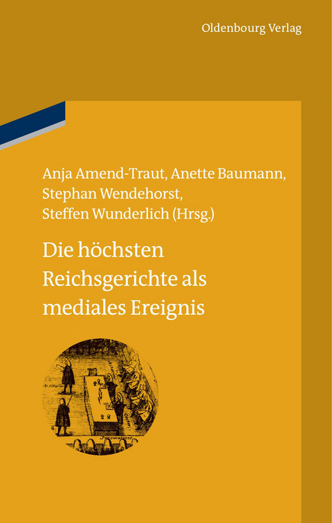 Die h&ouml;chsten Reichsgerichte als mediales Ereignis - 