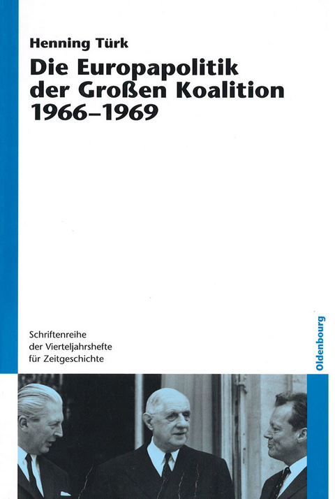 Die Europapolitik der Gro&szlig;en Koalition 1966-1969 -  Henning T&uuml;rk