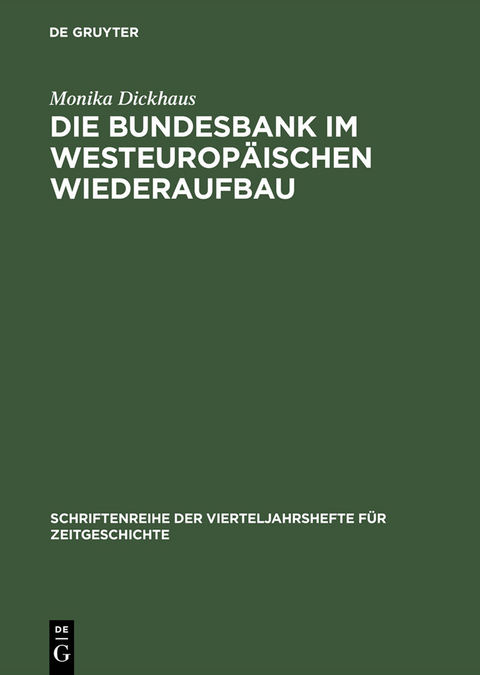 Die Bundesbank im westeurop&auml;ischen Wiederaufbau -  Monika Dickhaus