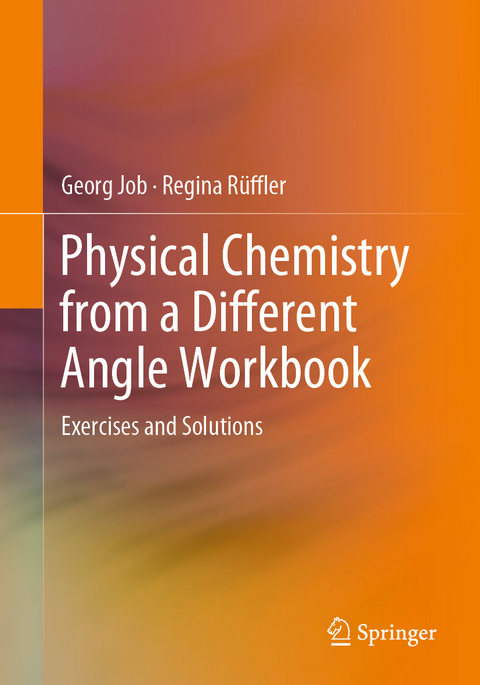 Physical Chemistry from a Different Angle Workbook - Georg Job, Regina R&uuml;ffler