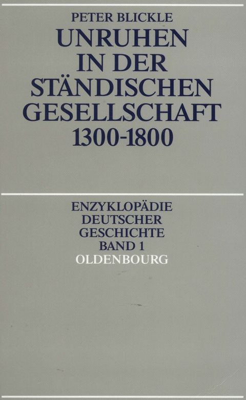 Unruhen in der st&auml;ndischen Gesellschaft 1300-1800 - Peter Blickle