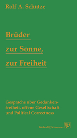 Br&uuml;der zur Sonne, zur Freiheit - Rolf A. Sch&uuml;tze