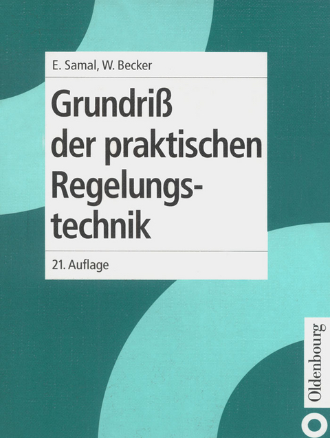 Grundri&szlig; der praktischen Regelungstechnik - Erwin Samal