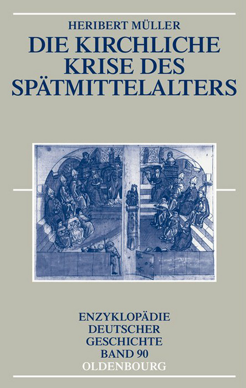 Die kirchliche Krise des Sp&auml;tmittelalters - Heribert M&uuml;ller