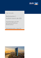 Bankenunion I: Aufsicht durch die EZB - Achtelik, Olaf; Bundesverband der Deutschen Volksbanken und Raiffeisenbanken e.V. (BVR)
