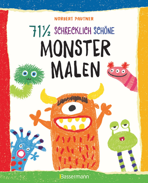 71 &frac12; schrecklich sch&ouml;ne Monster malen. Lustige Ungeheuer Schritt f&uuml;r Schritt selber zeichnen. F&uuml;r kleine Zeichner ab 5 Jahren - Norbert Pautner