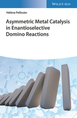 Asymmetric Metal Catalysis in Enantioselective Domino Reactions - H&eacute;l&egrave;ne Pellissier