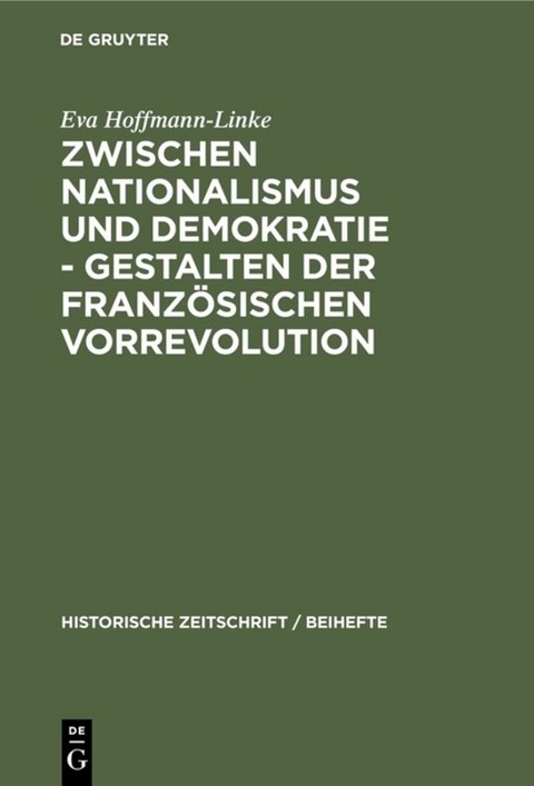 Zwischen Nationalismus und Demokratie - Gestalten der Franz&ouml;sischen Vorrevolution - Eva Hoffmann-Linke