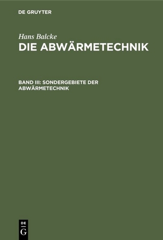 Hans Balcke: Die Abwärmetechnik / Sondergebiete der Abwärmetechnik