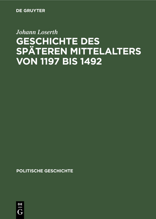 Handbuch der mittelalterlichen und neueren Geschichte. Politische Geschichte / Geschichte des späteren Mittelalters von 1197 bis 1492