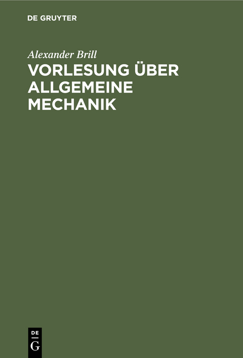 Vorlesung &uuml;ber allgemeine Mechanik - Alexander Brill