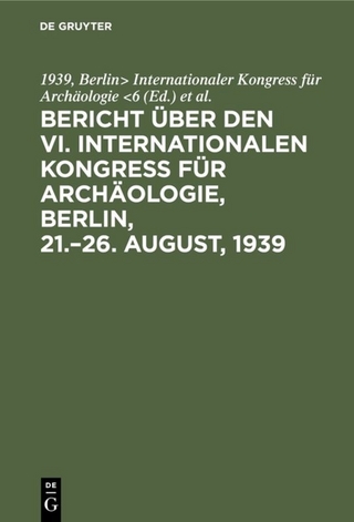 Bericht über den VI. Internationalen Kongress für Archäologie, Berlin, 21.–26. August, 1939