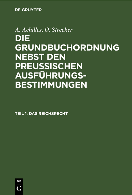A. Achilles; O. Strecker: Die Grundbuchordnung nebst den preussischen... / Das Reichsrecht - A. Achilles, O. Strecker