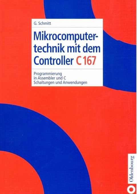 Mikrocomputertechnik mit dem Controller C167 - G&uuml;nter Schmitt