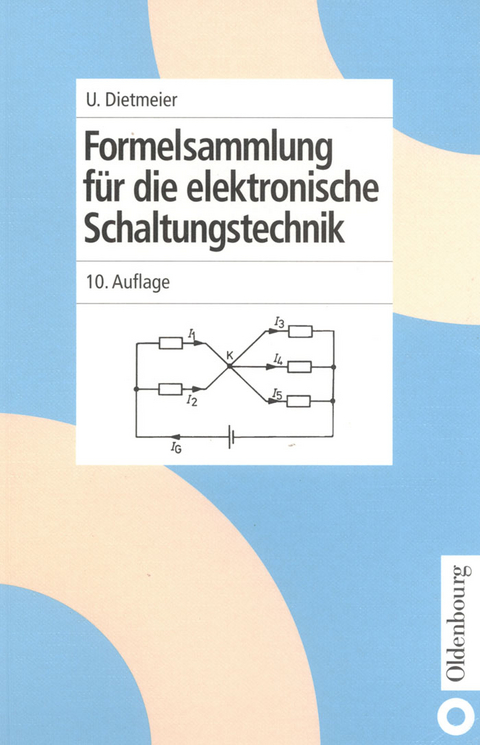 Formelsammlung f&uuml;r die elektronische Schaltungstechnik - Ulrich Dietmeier