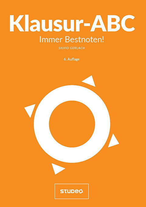 Klausur-ABC - Immer Bestnoten! - Silvio Gerlach