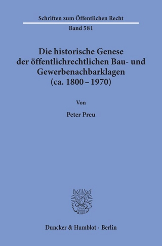 Die historische Genese der öffentlichrechtlichen Bau- und Gewerbenachbarklagen (ca. 1800 - 1970).