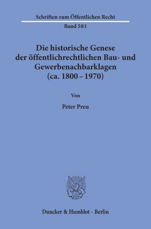 Die historische Genese der &ouml;ffentlichrechtlichen Bau- und Gewerbenachbarklagen (ca. 1800 - 1970). - Peter Preu