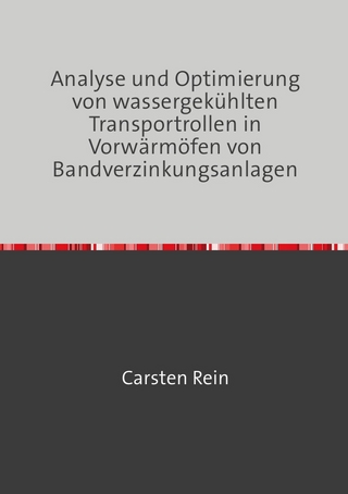 Analyse und Optimierung von wassergekühlten Transportrollen in Vorwärmöfen von Bandverzinkungsanlagen