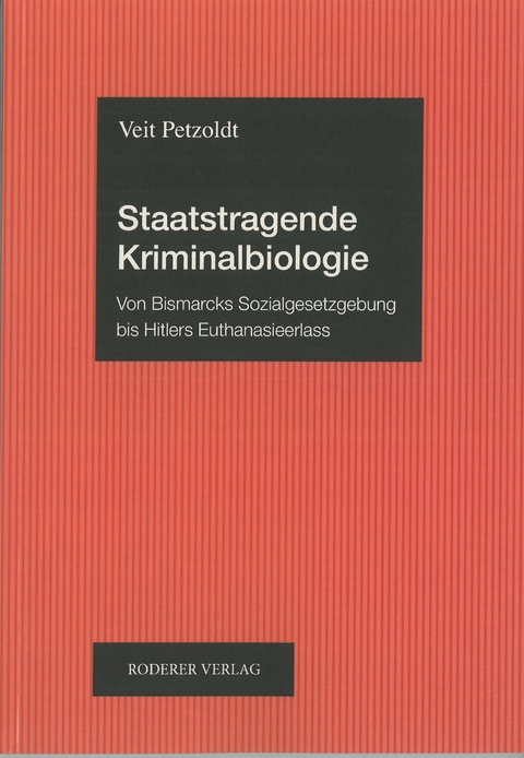 Staatstragende Kriminalbiologie - Veit Petzoldt