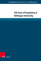 150 Years of Psychiatry at G&ouml;ttingen University - 