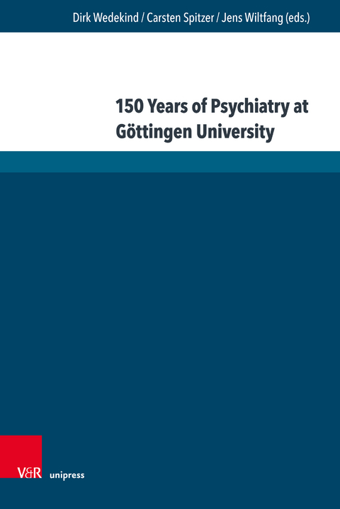 150 Years of Psychiatry at G&ouml;ttingen University - 