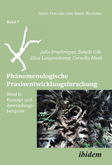 Phänomenologische Praxisentwicklungsforschung Band II - Cornelia Muth, Elisa Langsenkamp, Zahide Gök, Julia Brockmeyer