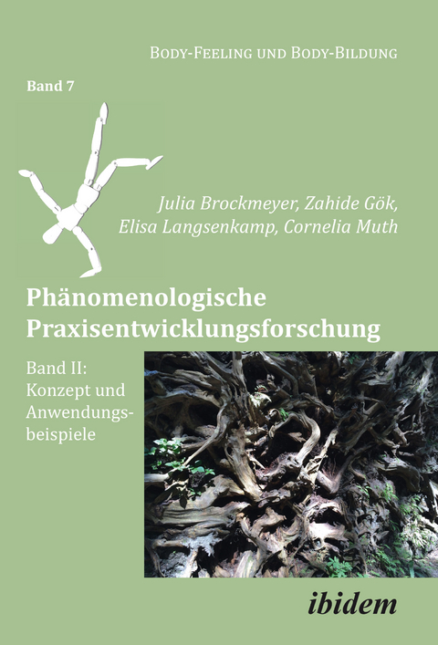 Phänomenologische Praxisentwicklungsforschung Band II - Cornelia Muth, Elisa Langsenkamp, Zahide Gök, Julia Brockmeyer