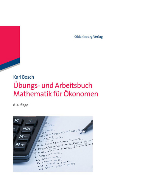 &Uuml;bungs- und Arbeitsbuch Mathematik f&uuml;r &Ouml;konomen - Karl Bosch