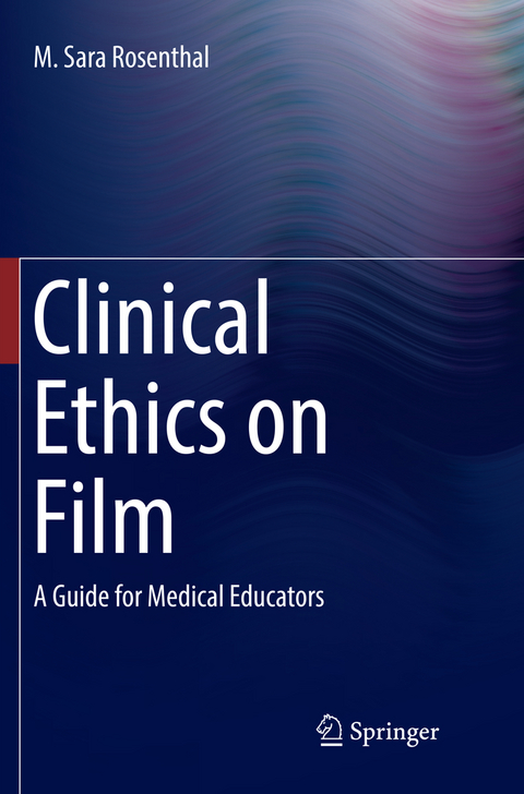 Clinical Ethics on Film - M. Sara Rosenthal