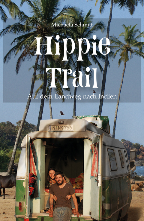 Hippie Trail - Michaela Schmitt