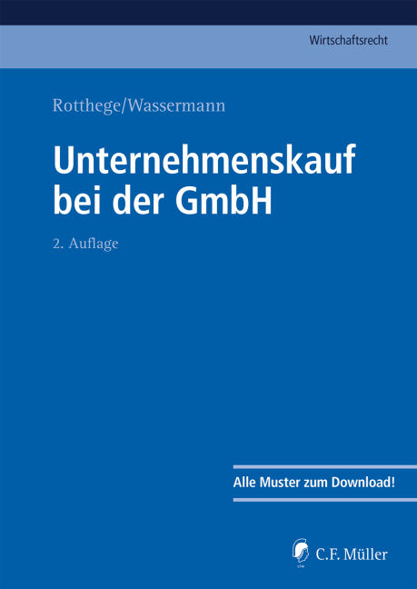Unternehmenskauf bei der GmbH - Ludwig Bettag, André Bienek, Helge B. Cohausz, LL.M. Elsing  Siegfried H., Katrin Feldmann-Gerber, LL.M. Gnos  Urs, Boris Heller, Johannes Kolbeck, Thorsten Mäger, Guido Matthey, Wilhelm Nolting-Hauff, Rainer Oppermann, Georg Rotthege, LL.M. Rotthege  Konrad M., Anja Schlichting, M.Jur. Schwarz  Alexander, Barnim von den Steinen, Andreas Töller, Thomas Uebrick, Stephan Ulrich, Bernd Wassermann