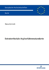 Extraterritoriale Asylverfahrensstandorte - Nora Schmidt