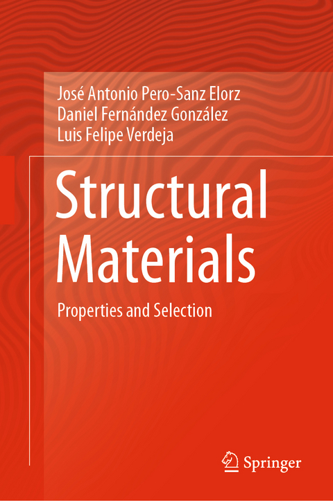 Structural Materials - Jos&eacute; Antonio Pero-Sanz Elorz, Daniel Fern&aacute;ndez Gonz&aacute;lez, Luis Felipe Verdeja