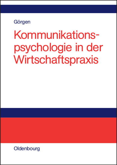 Kommunikationspsychologie in der Wirtschaftspraxis - Frank G&ouml;rgen