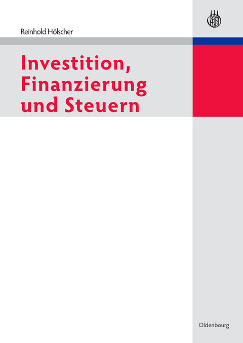 Investition, Finanzierung und Steuern - Reinhold H&ouml;lscher