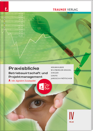 Praxisblicke - Betriebswirtschaft und Projektmanagement IV HLW inkl. digitalem Zusatzpaket