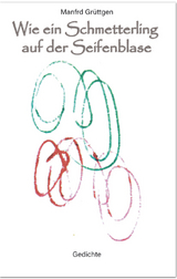 Wie ein Schmetterling auf der Seifenblase - Manfred Gr&uuml;ttgen
